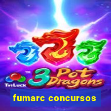 fumarc concursos